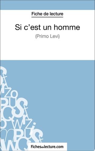 Si c'est un homme - Primo Levi (Fiche de lecture) Analyse complète de l'oeuvre