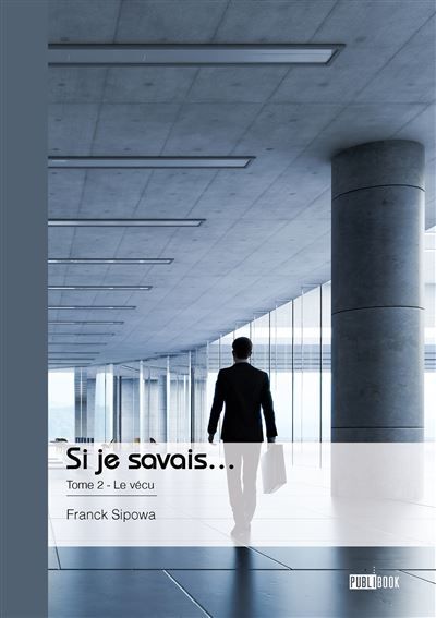 Si je savais... - Tome 2 Le vécu