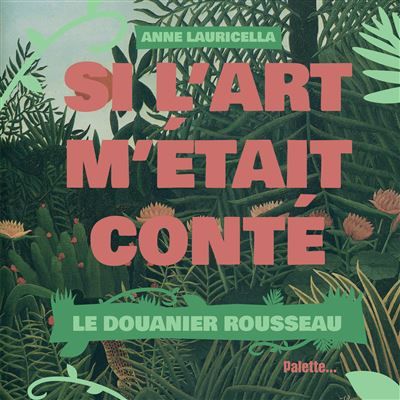 Si l'art m'était conté Le Douanier Rousseau