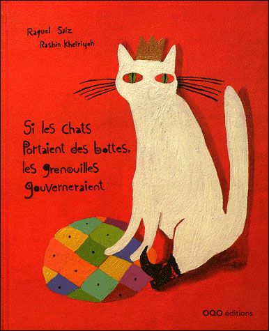 Si les chats portaient des bottes, les grenouilles gouverneraient - Raquel Saiz - Oqo