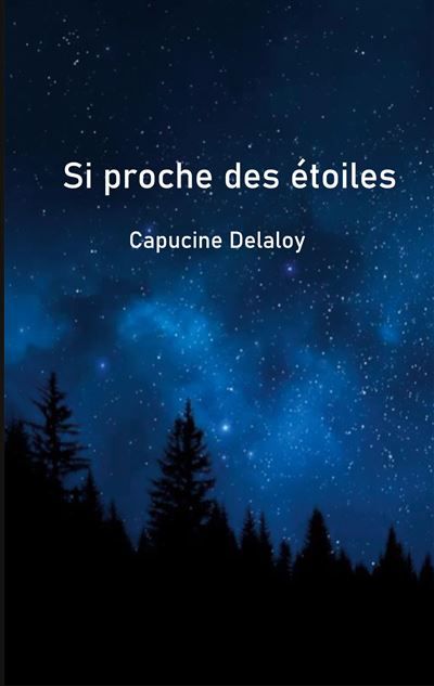 Si proche des étoiles - Capucine Delaloy - Books On Demand