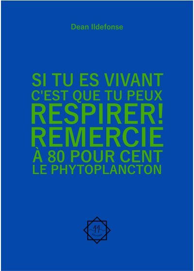 Si tu es vivant, c'est que tu peux respirer ! Remercies à 80 pour cent le phytoplancton