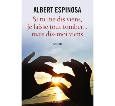 Si tu me dis viens, je laisse tout tomber... Traduit de l'espagnol par Christilla Vasserot