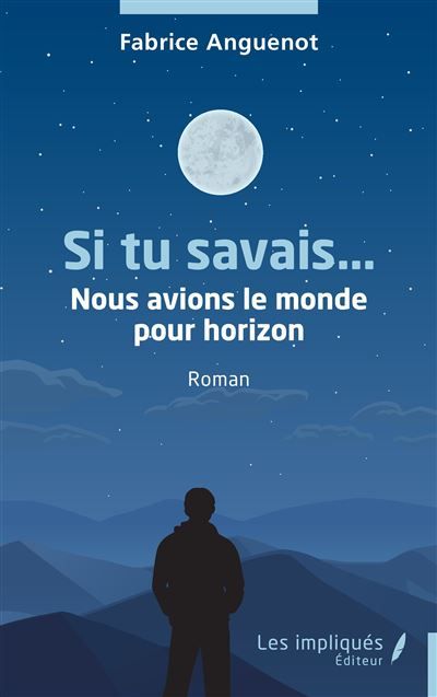 Si tu savais… Nous avions le monde pour horizon