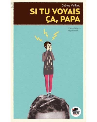 Si tu voyais ca, papa! La vie
