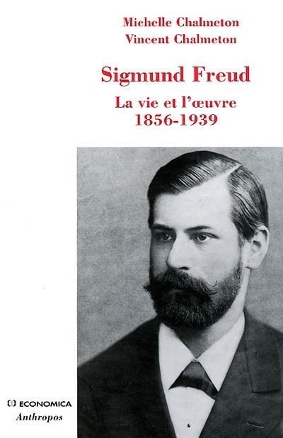 Sigmund freud La vie et l'oeuvre, 1856-1939