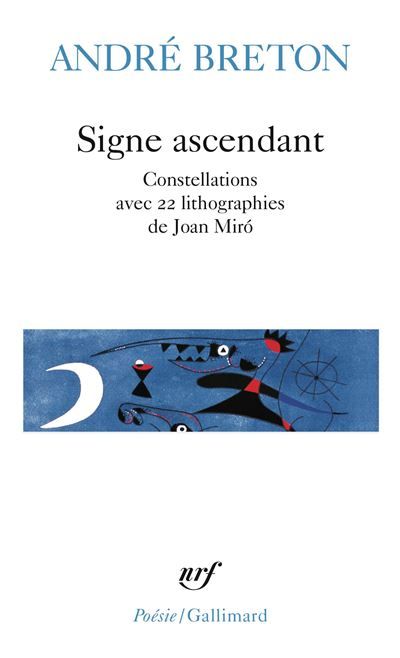Signe ascendant / Fata Morgana /Les Etats Généraux /Des Epingles tremblantes /Xénophiles /Ode à Charles Fourier /Constellations /Le La Suivi de Fata Morgana, Les états généraux, Des épingles tremblantes, Xénophile, Ode à Charles Fourier, Constellations