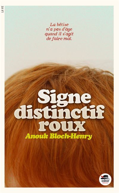 Signe distinctif : roux La bêtise n'a pas d'âge quand il sagit de faire mal