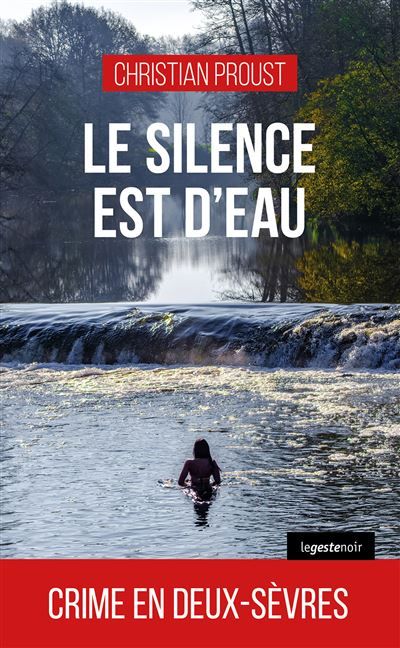 Silence est d'eau - crime en deux-sevres (coll. geste noir)
