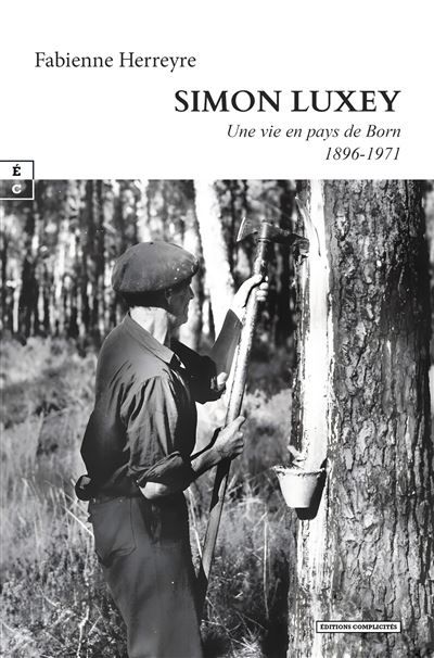 Simon Luxey Une vie en Pays de Born (1896-1971)