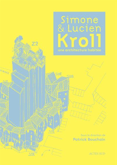 Simone et Lucien Kroll, une architecture habitée Simone & lucien
