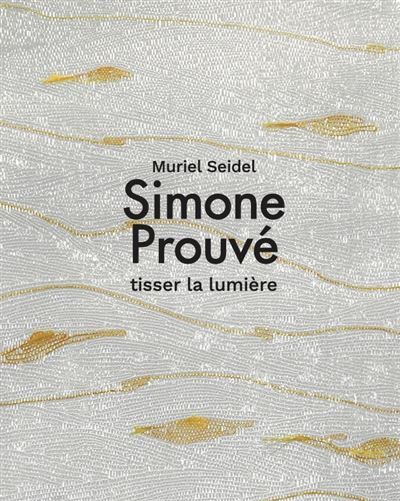 Simone Prouvé Tisser la lumière