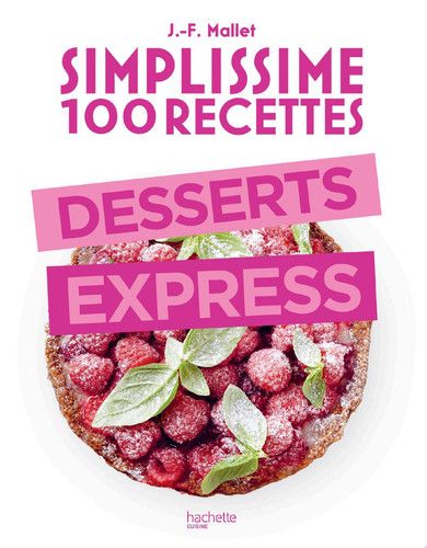 Couverture de Simplissime 100 recettes : Desserts express par Jean-François Mallet