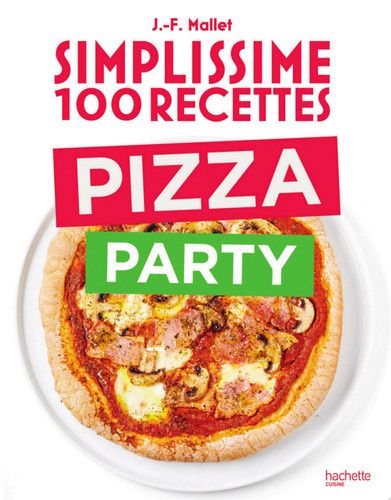 Couverture de Simplissime 100 recettes Pizza Party par Jean-François Mallet