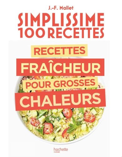 Simplissime 100 recettes : Recettes fraîcheur pour grosses chaleurs