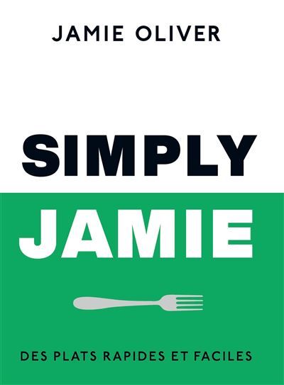 Simply Jamie Des plats rapides et faciles