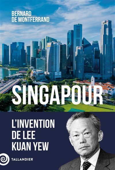Singapour L'invention de Lee Kuan Yew