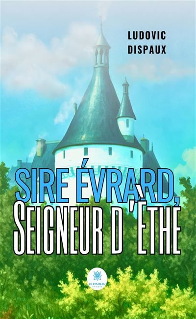 Sire Évrard, Seigneur d'Èthe