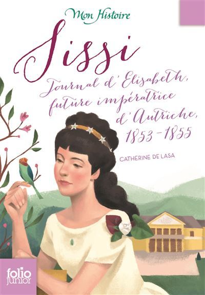 Sissi Journal d'Élisabeth, future impératrice d'Autriche, 1853-1855