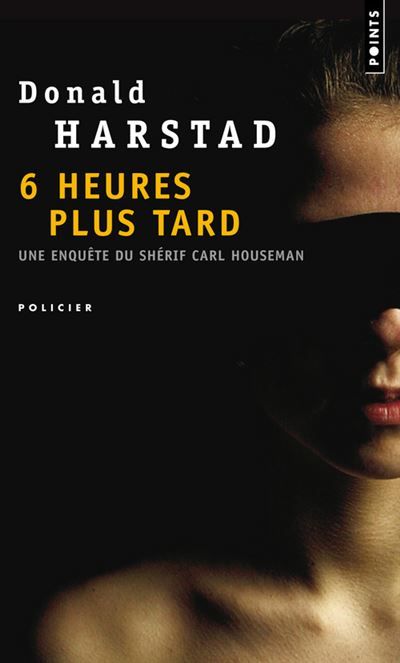 Six Heures plus tard Une enquête du shérif Carl Houseman
