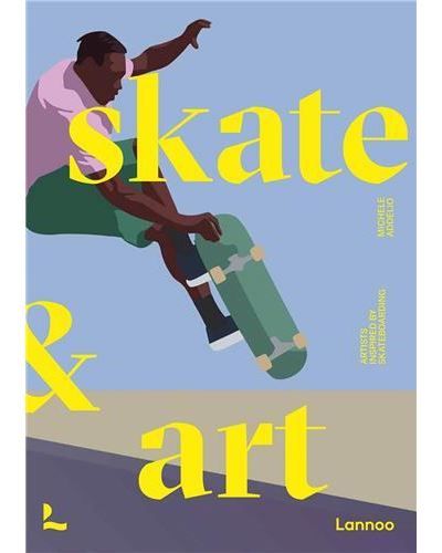 Skate & Art /anglais Artists inspired by skateboarding