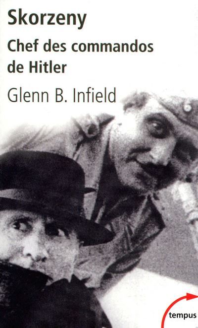 Skorzeny chef des commandos de Hitler Chef des commandos de Hitler