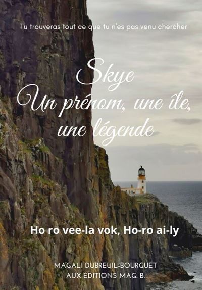 Skye, un prénom, une île, une légende Ho ro vee-la vok, Ho-ro ai-ly