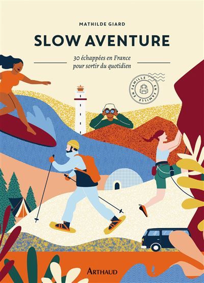 Slow aventure 30 échappées en France pour sortir de son quotidien