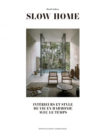 Slow home - Intérieurs et style de vie en harmonie avec le t