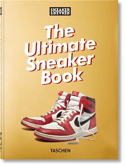 Sneaker Freaker The Ultimate Sneaker Book. 45th Ed.