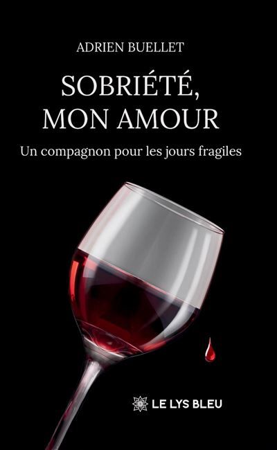 Sobriété, mon amour Un compagnon pour les jours fragiles
