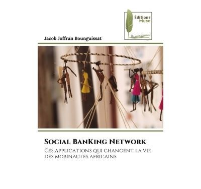 Social BanKing Network Ces applications qui changent la vie des mobinautes africains