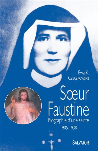 Soeur Faustine Biographie d'une sainte