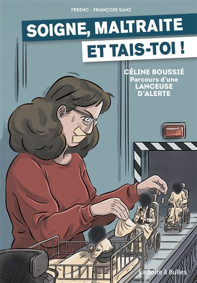 Soigne, maltraite et tais-toi ! Céline Boussié : parcours d'une lanceuse d'alerte