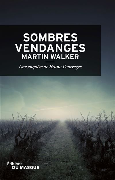 Sombres vendanges Une enquête de Bruno Courrèges