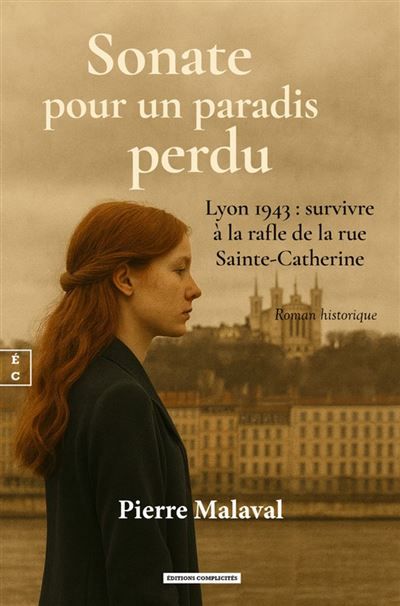 Sonate pour un paradis perdu Lyon 1943 : survivre à la rafle de la rue Sainte-Catherine