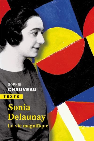 Sonia Delaunay La vie magnifique