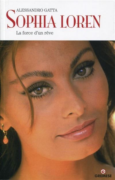 Sophia Loren La force d'un rêve.