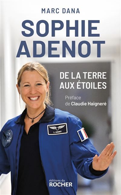 Sophie Adenot, de la Terre aux étoiles Le destin hors norme d'une astronaute française