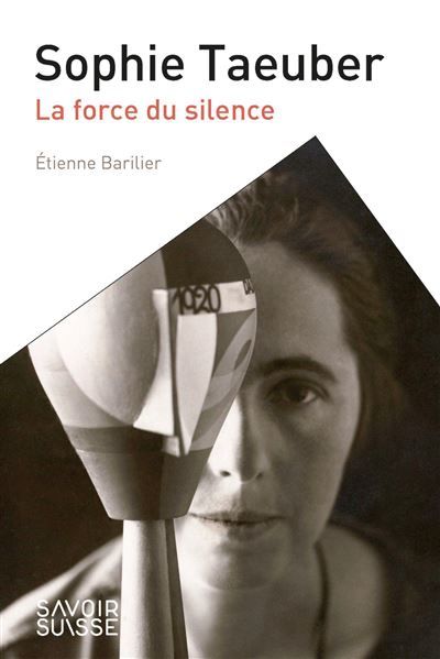 Sophie Taueber La force du silence