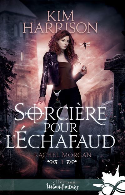 Sorcière pour l'échafaud Rachel Morgan, T1