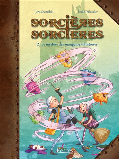 Sorcières Sorcières BD T02 Le Mystère des mangeurs d'histoires - Lucile Thibaudier