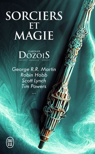Sorciers et magie Anthologie : George R.R. Martin, Robin Hobb, Scott Lynch, Tim Powers...