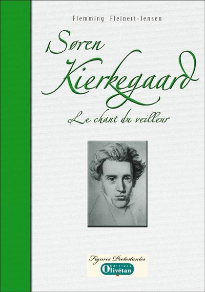 Søren Kierkegaard, le chant du veilleur Essai biographique