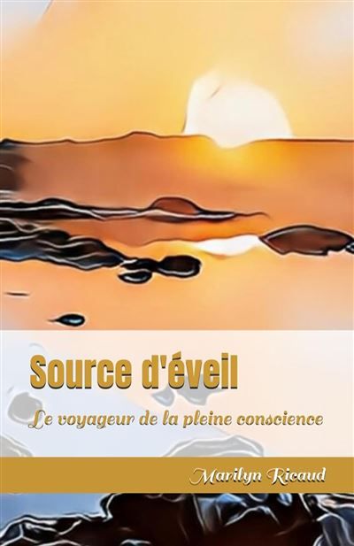 Source d'éveil - Collection : Le voyageur de la pleine conscience Le voyageur de la pleine conscience 2022