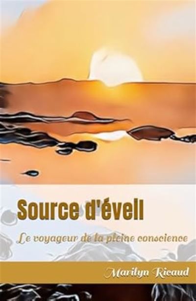 Source d'éveil - Collection : Le voyageur de la pleine conscience Le voyageur de la pleine conscience 2024
