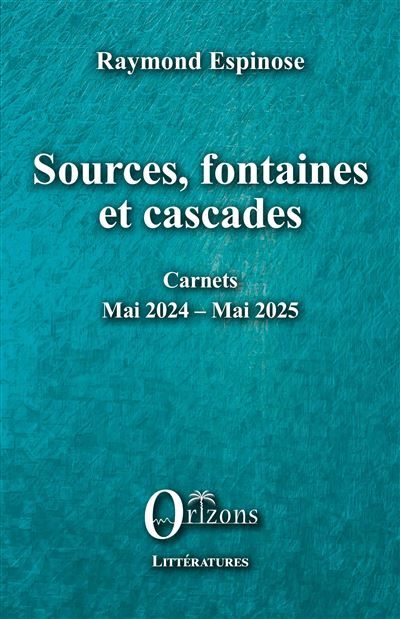 Sources, fontaines et cascades Carnets — Mai 2023 – Mai 2024