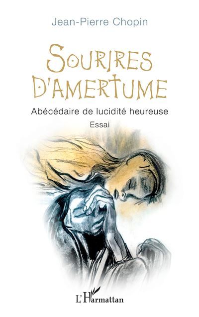 Sourires d'amertume Abécédaire de lucidité heureuse