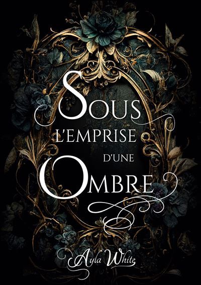 Sous l'emprise d'une ombre - Ayla White - Books On Demand