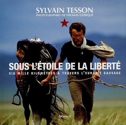Sous l'étoile de la liberté six mille kilomètres à travers l'Eurasie sauvage